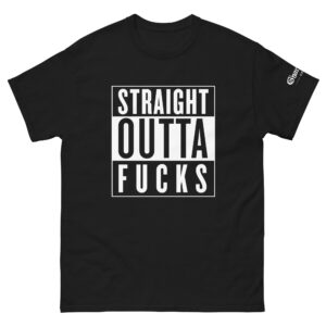 Straight Outta Fucks T-Shirt