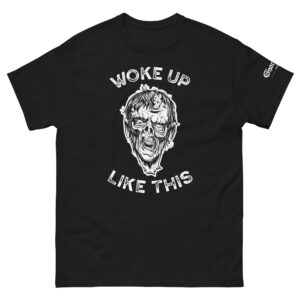 Woke Up Like This T-Shirt