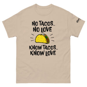 Know Tacos Know Love T-Shirt